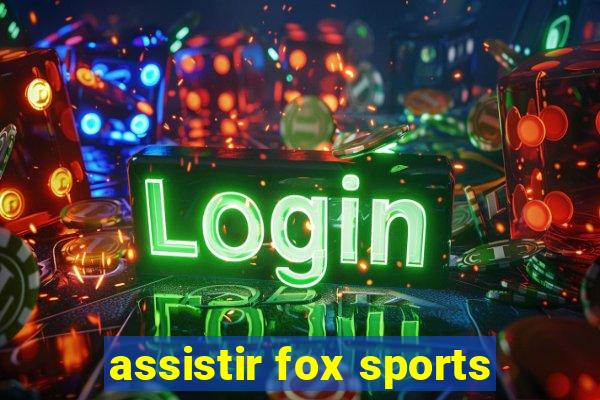 assistir fox sports